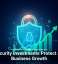Cybersecurity Investments Protect and Fuel Business Growth